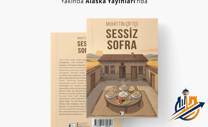 Edebiyatta Sessiz Bir Yolculuk: Muhittin Çiftçi’nin "Sessiz Sofra"sı Alaska Yayınları’nda!